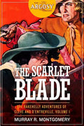 The Scarlet Blade: The Rakehelly Adventures of Cleve and d'Entreville, Volume 1 - Paperback