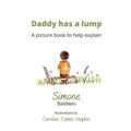 Daddy has a Lump: A picture book to help explain - Paperback