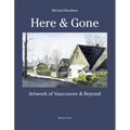 Here and Gone: Artwork of Vancouver and Beyond - Paperback