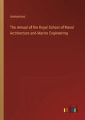 The Annual of the Royal School of Naval Architecture and Marine Engineering - Paperback