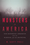 Monsters in America: Our Historical Obsession with the Hideous and the Haunting - Paperback