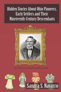 Hidden Stories About Ohio Pioneers, Early Settlers and Their Nineteenth-Century Descendants - Paperback