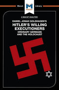 An Analysis of Daniel Jonah Goldhagen's Hitler's Willing Executioners: Ordinary Germans and the Holocaust - Paperback
