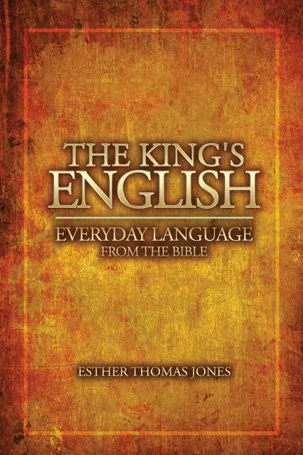 The King's English: Everyday Language from the Bible - Paperback
