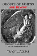 Ghosts of Athens and Beyond: History and Haunting of North Georgia - Paperback