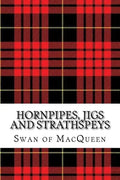 Hornpipes, Jigs and Strathspeys: Thirty five Tunes for the Bagpipes and Practice Chanter - Paperback