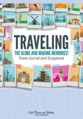 Traveling the Globe and Making Memories! Travel Journal and Scrapbook - Paperback