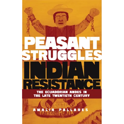 From Peasant Struggles to Indian Resistance: The Ecuadorian Andes in the Late Twentieth Century - Paperback