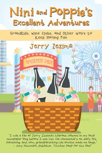 Nini and Poppie's Excellent Adventures: Grandkids, Wine Clubs, and Other Ways to Keep Having Fun - Paperback