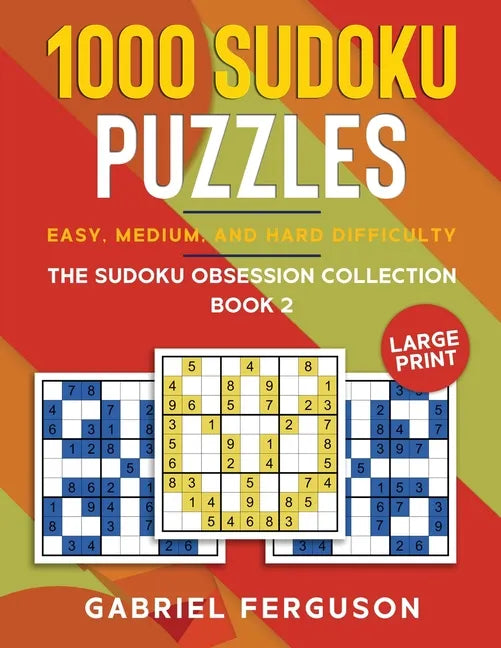 1000 Sudoku Puzzles Easy, Medium and Hard difficulty Large Print: The Sudoku obsession collection Book 2 - Paperback