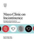 Mayo Clinic on Incontinence: Strategies and Treatments for Improving Bladder and Bowel Control - Paperback