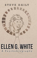 Ellen G. White A Psychobiography - Hardcover