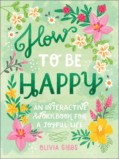 How to Be Happy: 52 Ways to Fill Your Days with Loving Kindness - Hardcover