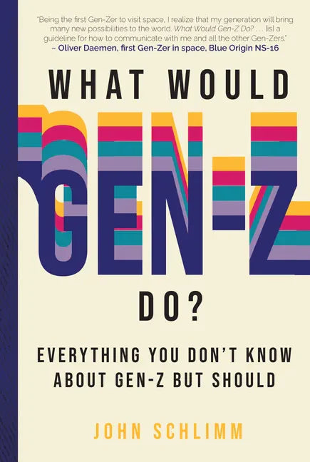 What Would Gen-Z Do?: Everything You Don't Know about Gen-Z But Should - Hardcover