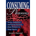 Consuming Pleasures: Active Audiences and Serial Fictions from Dickens to Soap Opera - Paperback