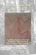 Uncomfortable Australia: Looking back on Xavier Herbert's Masterwork "Poor Fellow My Country" - Paperback