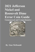 2021 Jefferson Nickel and Roosevelt Dime Error Coin Guide: Unsurpassed and Comprehensive - Paperback