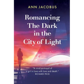 Romancing the Dark in the City of Light - Paperback