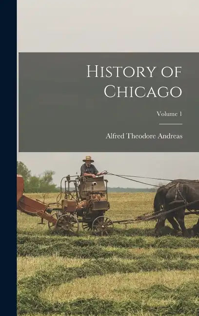 History of Chicago; Volume 1 - Hardcover