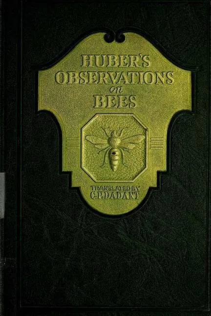 Huber's Observation on Bees: The Complete Volumes I and II - Paperback