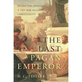 Last Pagan Emperor: Julian the Apostate and the War Against Christianity - Paperback