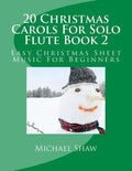 20 Christmas Carols For Solo Flute Book 2: Easy Christmas Sheet Music For Beginners - Paperback