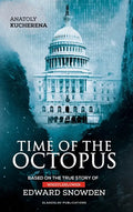 Time of the Octopus: Based on the true story of whistleblower Edward Snowden - Hardcover