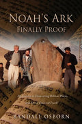 Noah's Ark Finally Proof: My Journey to Discovering Biblical Places, and Christ Centered Truth! - Paperback