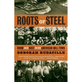 Roots of Steel: Boom and Bust in an American Mill Town - Paperback