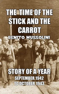 The Time of the Stick and the Carrot: Story of a Year, October 1942 to September 1943 - Hardcover