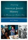 Interpreting American Jewish History at Museums and Historic Sites - Paperback