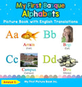 My First Basque Alphabets Picture Book with English Translations: Bilingual Early Learning & Easy Teaching Basque Books for Kids - Hardcover
