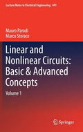 Linear and Nonlinear Circuits: Basic & Advanced Concepts: Volume 1 - Hardcover