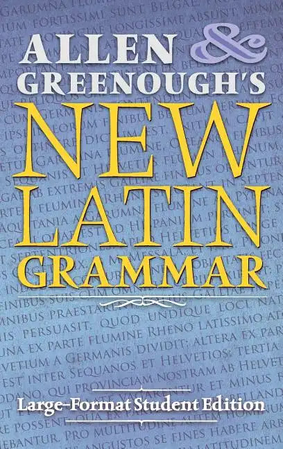 Allen and Greenough's New Latin Grammar: Large-Format Student Edition - Hardcover