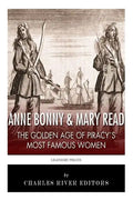 Anne Bonny & Mary Read: The Golden Age of Piracy's Most Famous Women - Paperback