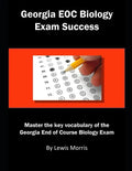 Georgia Eoc Biology Exam Success: Master the Key Vocabulary of the Georgia End of Course Biology Exam - Paperback