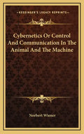 Cybernetics or Control and Communication in the Animal and the Machine - Hardcover