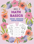 Math Basics: Addition, Subtraction & Counting: Ages 4-6 - Paperback
