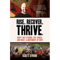 Rise. Recover. Thrive.: How I Got Strong, Got Sober, and Built a Movement of Hope - Hardcover