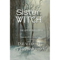 Sister Witch: The Life of Moll Dyer (Legends of the Family Dyer Book 1) - Paperback