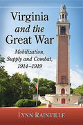 Virginia and the Great War: Mobilization, Supply and Combat, 1914-1919 - Paperback
