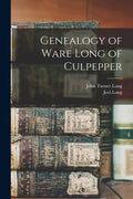 Genealogy of Ware Long of Culpepper - Paperback