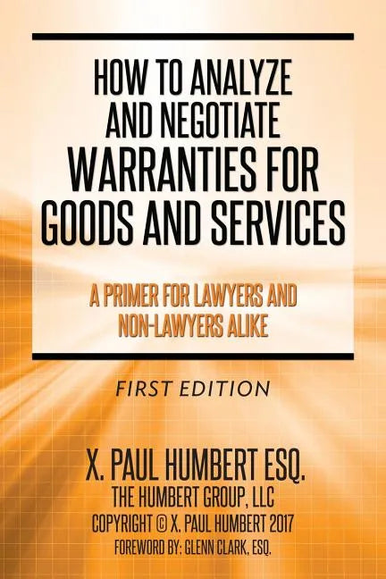 How to Analyze and Negotiate Warranties for Goods and Services: A Primer For Lawyers And Non-Lawyers Alike - Paperback