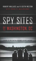 Spy Sites of Washington, DC: A Guide to the Capital Region's Secret History - Paperback