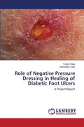 Role of Negative Pressure Dressing in Healing of Diabetic Foot Ulcers - Paperback