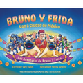 Las Aventuras de Bruno y Frida: Bruno y Frida Van a Cuidad de Mexico: Van a Cuidad de Mexico - Hardcover