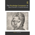 The Routledge Companion to Black Women's Cultural Histories - Paperback