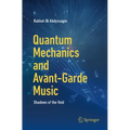 Quantum Mechanics and Avant-Garde Music: Shadows of the Void - Paperback