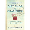 Gift Shop of Gratitude: A Journal to Explore the Journey of Your Life - Paperback
