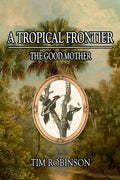 A Tropical Frontier: The Good Mother - Paperback